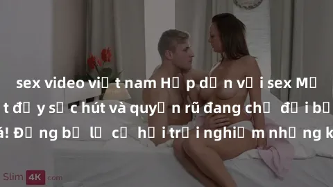sex video việt nam Hấp dẫn với sex Mỹ đen: Những bí mật đầy sức hút và quyến rũ đang chờ đợi bạn khám phá! Đừng bỏ lỡ cơ hội trải nghiệm những khoảnh khắc mãnh liệt và đam mê!