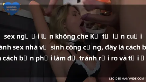 sex người lớn không che Kể từ lần cuối cùng bạn thực hành sex nhà vệ sinh công cộng, đây là cách bạn phải làm để tránh rủi ro và tối ưu trải nghiệm.