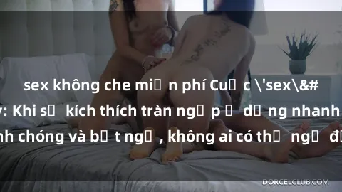 sex không che miễn phí Cuộc 'sex' trong thang máy: Khi sự kích thích tràn ngập ở dạng nhanh chóng và bất ngờ, không ai có thể ngờ được điều gì sẽ xảy ra!
