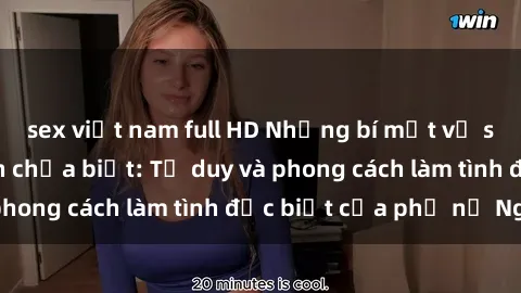 sex việt nam full HD Những bí mật về sex gái Nga mà bạn chưa biết: Tư duy và phong cách làm tình đặc biệt của phụ nữ Nga