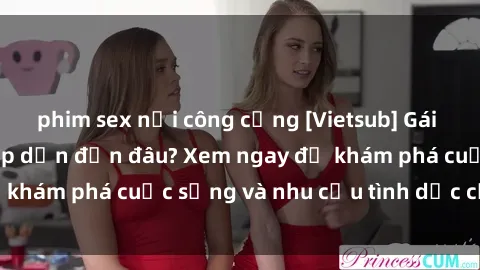 phim sex nơi công cộng [Vietsub] Gái mại dâm châu Á hấp dẫn đến đâu? Xem ngay để khám phá cuộc sống và nhu cầu tình dục của họ!
