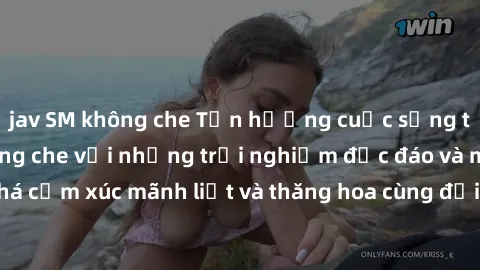 jav SM không che Tận hưởng cuộc sống tình dục online không che với những trải nghiệm độc đáo và mới lạ. Khám phá cảm xúc mãnh liệt và thăng hoa cùng đối tác tại các trang web chuyên nghiệp.