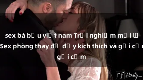sex bà bầu việt nam Trải nghiệm mới lạ: Sex phòng thay đồ đầy kích thích và gợi cảm
