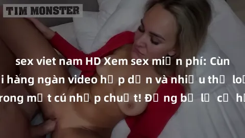 sex viet nam HD Xem sex miễn phí: Cùng trải nghiệm với hàng ngàn video hấp dẫn và nhiều thể loại đa dạng chỉ trong một cú nhấp chuột! Đừng bỏ lỡ cơ hội thưởng thức tuyệt vời này ngay hôm nay!